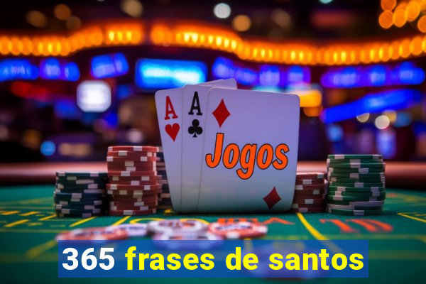 365 frases de santos